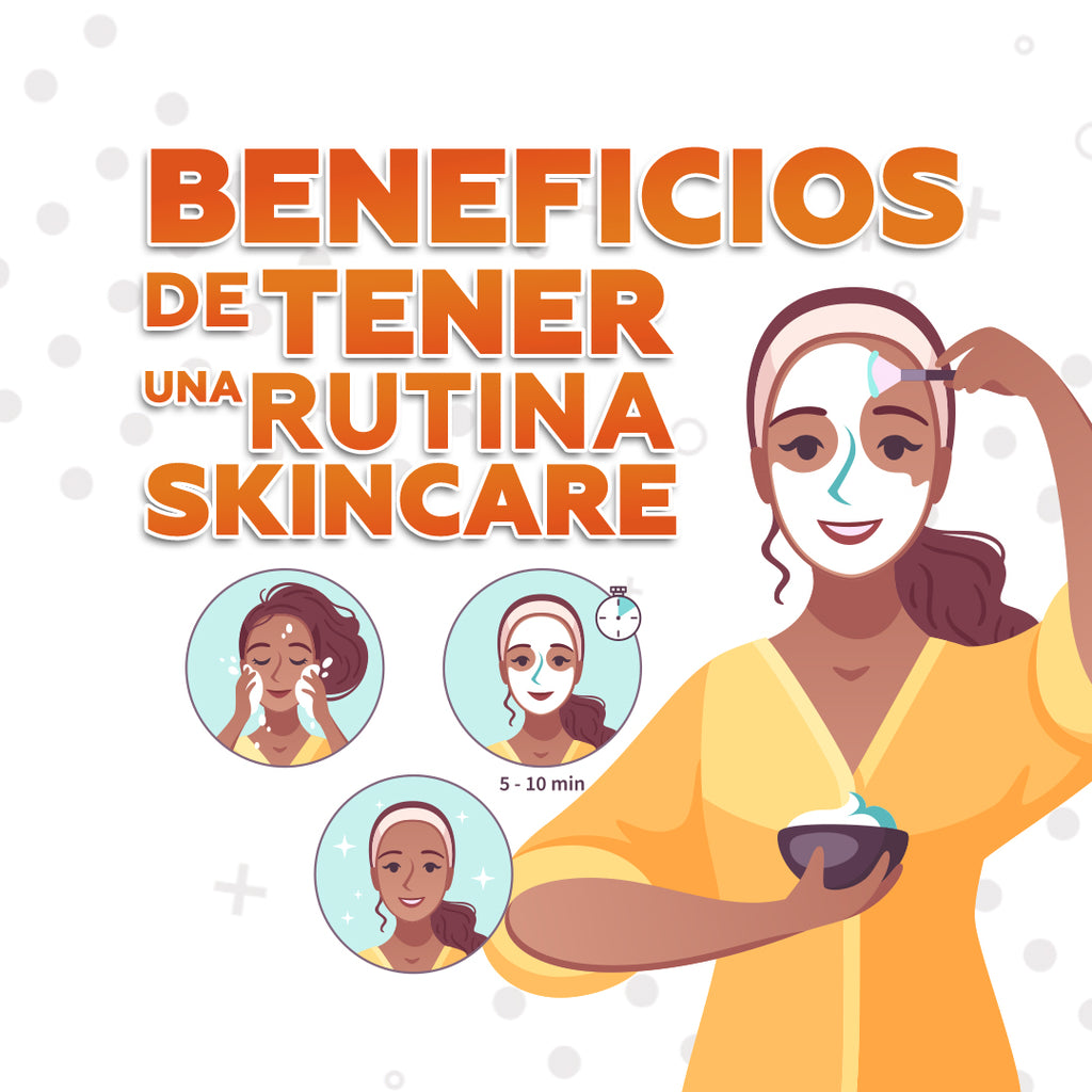 Beneficios de tener una rutina de Skin care